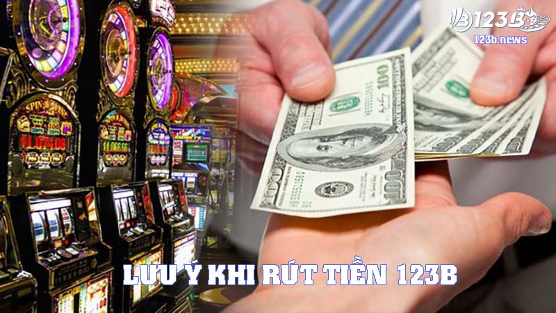 Lưu ý những vấn đề quan trọng để giao dịch rút tiền thuận lợi