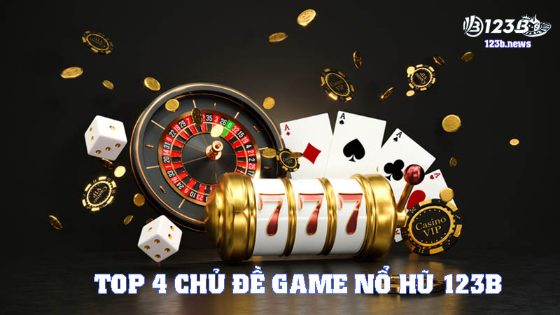 Top 4 chủ đề game nổ hũ nhà cái này cực hot